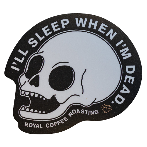 I'll Sleep When I'm Dead Sticker
